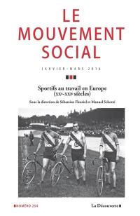 Mouvement social (Le), n° 254. Sportifs au travail en Europe : XXe-XXIe siècles