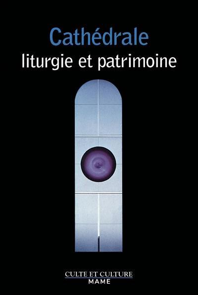 Cathédrale, patrimoine et liturgie : actes du colloque de Reims, 3, 4 et 5 juin 1994