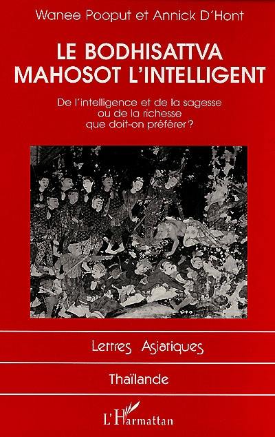 Le bodhisattva Mahosot l'intelligent : de l'intelligence et de la sagesse ou de la richesse, que doit-on préférer ?