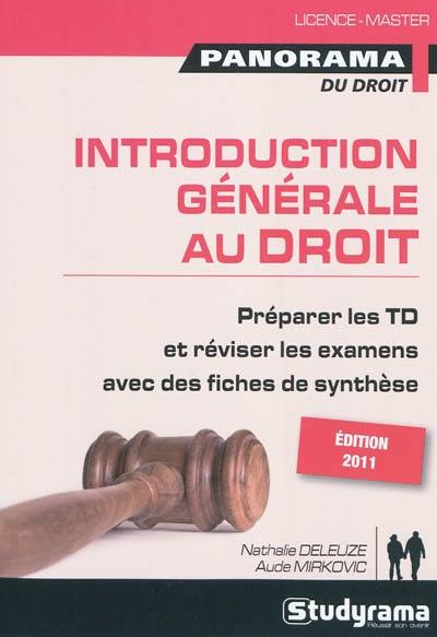 Introduction générale au droit : introduction, le droit objectif, les droits subjectifs, l'action en justice, méthodologie juridique : préparer les TD et réviser les examens avec des fiches de synthèse