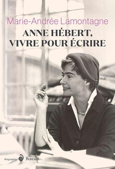 Anne Hébert, vivre pour écrire