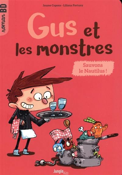 Gus et les monstres. Vol. 2. Sauvons le Nautilus !