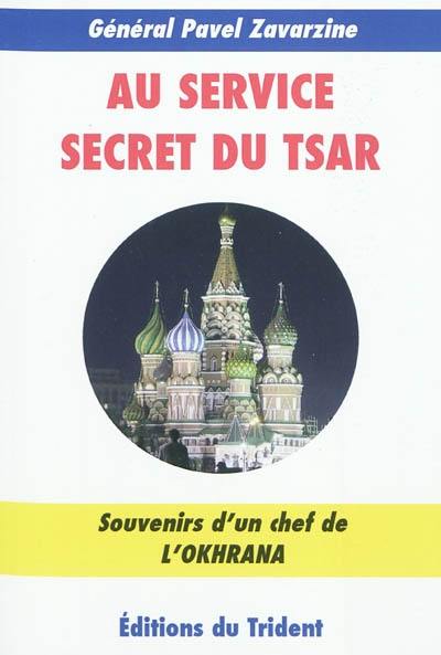 Au service secret du tsar : souvenirs d'un chef de l'Okhrana : 1900-1917