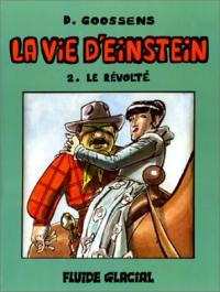 La vie d'Einstein. Vol. 2. Le révolté