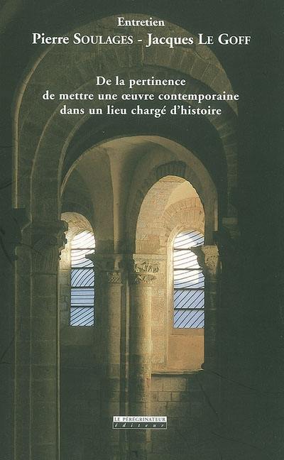 De la pertinence de mettre une oeuvre contemporaine dans un lieu chargé d'histoire : entretien : actes de la conférence