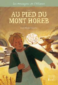 Les messagers de l'Alliance. Vol. 1. Au pied du mont Horeb