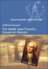 Un comte sous l'acacia : Joseph de Maistre