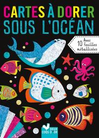 Sous l'océan : cartes à dorer