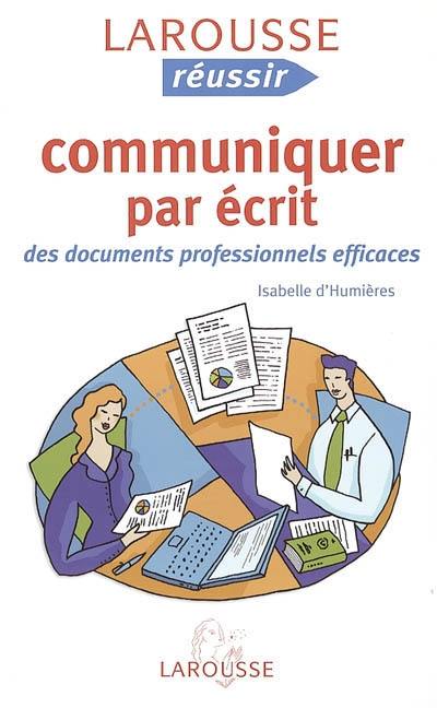 Communiquer par écrit des documents professionnels efficaces