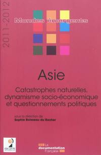 Asie 2011-2012 : catastrophes naturelles, dynamisme socio-économique et questionnements politiques