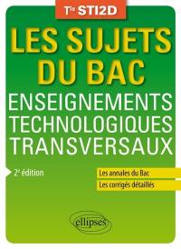 Enseignements technologiques transversaux, terminale STI2D : les annales du bac, les corrigés détaillés