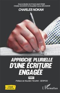 Charles Nokan : approche plurielle d'une écriture engagée. Vol. 1. L'écriture engagée de Charles Nokan : une épopée citoyenne