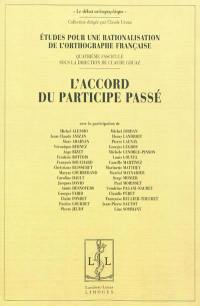 Etudes pour une rationalisation de l'orthographe française. Vol. 4. L'accord du participe passé