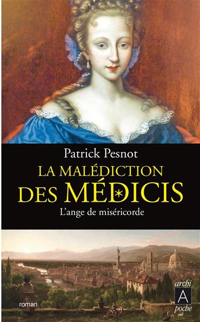 La malédiction des Médicis. Vol. 3. L'ange de miséricorde