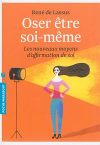 Oser être soi-même : les nouveaux moyens d'affirmation de soi