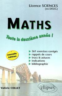 Maths : toute la deuxième année ! licence sciences (ex-DEUG) : 361 exercices corrigés, rappels de cours, trucs & astuces, indications, bibliographie