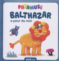 Balthazar a peur du noir