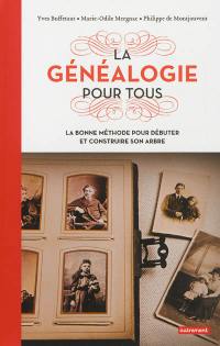 La généalogie pour tous : la bonne méthode pour débuter et construire son arbre