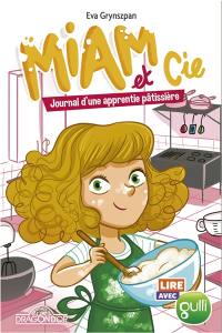 Miam & Cie. Vol. 1. Journal d'une apprentie pâtissière