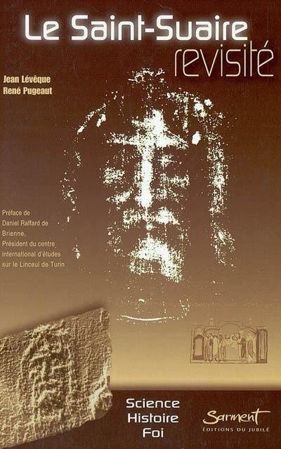 Le Saint-Suaire : des certitudes scientifiques à la compréhension de l'histoire Le Saint-Suaire : des certitudes scientifiques à la compréhension de l'histoire