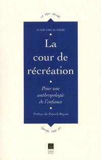 La cour de récréation : contribution à une anthropologie de l'enfance