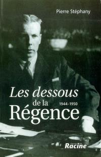 Les dessous de la régence : 1944-1950