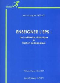 Enseigner l'EPS : de la réflexion didactique à l'action pédagogique