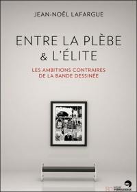 Entre la plèbe & l'élite : les ambitions contraires de la bande dessinée