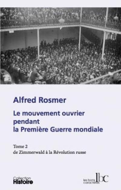 Le mouvement ouvrier pendant la Première Guerre mondiale. Vol. 2. De Zimmerwald à la révolution russe