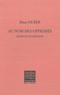 Au nom des opprimés : écrits et entretiens