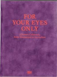 For Your Eyes Only eine Privatsammlung zwischen Manierismus und Surrealismus