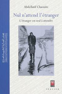 Nul n'attend l'étranger : l'étranger est seul à attendre