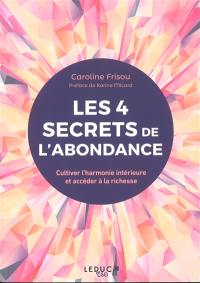 Les 4 secrets de l'abondance : cultiver l'harmonie intérieure et accéder à la richesse