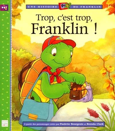 Une histoire TV de Franklin. Trop, c'est trop, Franklin !