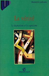 La vérité : le dogmatisme et le scepticisme