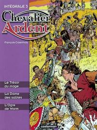 Chevalier Ardent : intégrale. Vol. 3