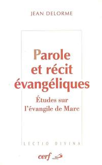 Parole et récit évangéliques : études sur l'Evangile de Marc