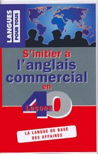 S'initier à l'anglais commercial en 40 leçons : livre + cassette