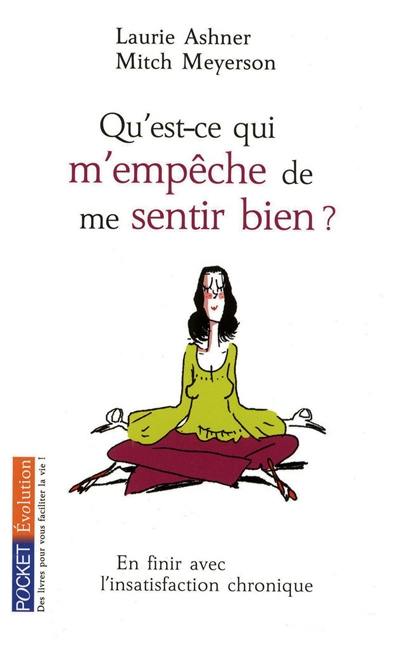 Qu'est-ce qui m'empêche de me sentir bien ? : pour en finir avec l'insatisfaction chronique