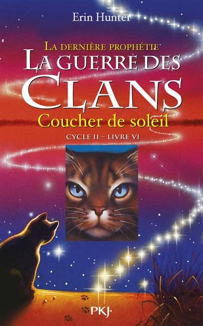 La guerre des clans : cycle 2, la dernière prophétie. Vol. 6. Coucher de soleil