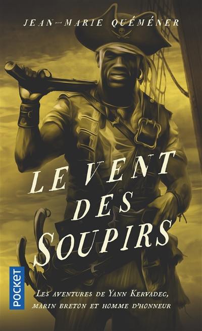 Les aventures de Yann Kervadec, marin breton et homme d'honneur. Le vent des soupirs