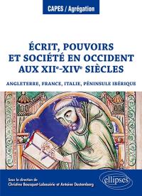 Ecrit, pouvoirs et société en Occident aux XIIe-XIVe siècles : Angleterre, France, Italie, péninsule Ibérique