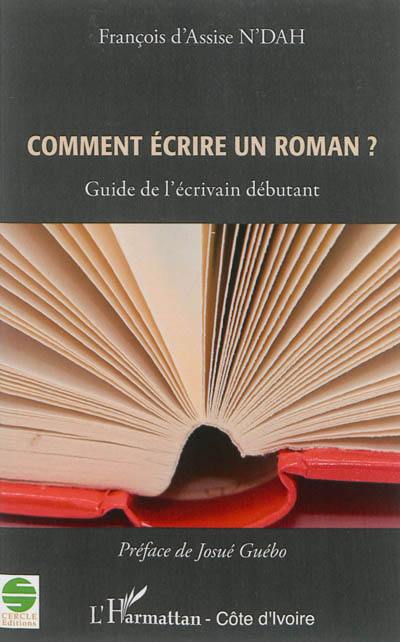 Comment écrire un roman : guide de l'écrivain débutant