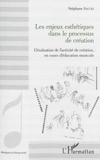 Les enjeux esthétiques dans le processus de création : l'évaluation de la créativité en cours d'éducation musicale