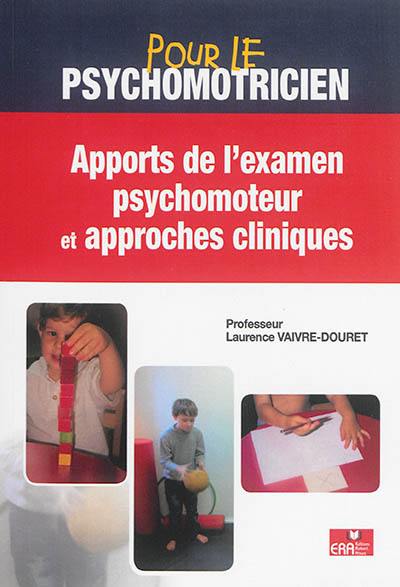 Apports de l'examen psychomoteur et approches cliniques