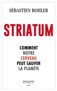 Striatum : comment notre cerveau peut sauver la planète