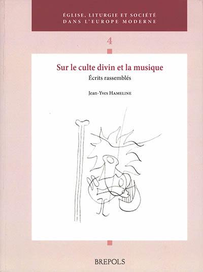 Sur le culte divin et la musique : écrits rassemblés