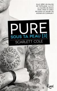 Sous ta peau. Vol. 3. Pure