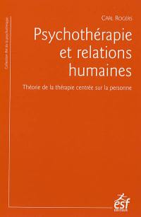 Psychothérapie et relations humaines : théorie de la thérapie centrée sur la personne