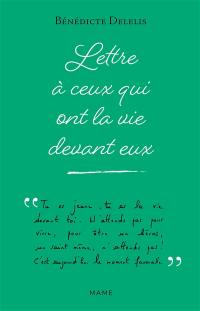 Lettre à ceux qui ont la vie devant eux